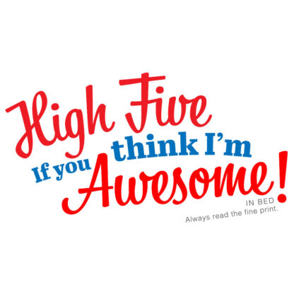 High-Five if You Think I'm Awesome in Bed T-shirt Design