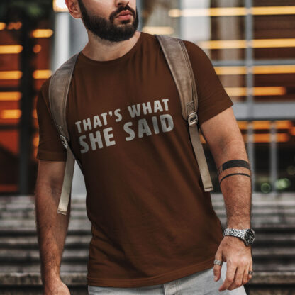 That's What She Said T-Shirt for Men