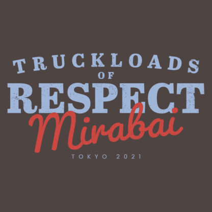Truckloads of Respect, Mirabai Chanu. Tokyo 2021 T-Shirt Design