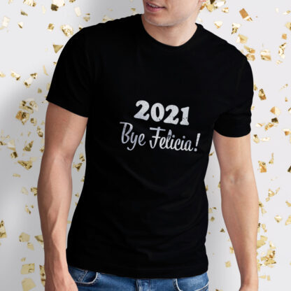 2021 Bye Felicia! T-Shirt For Men