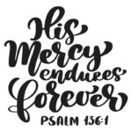 His Mercy Endures Forever Design
