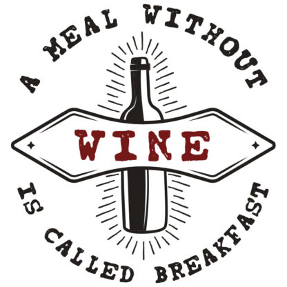 A Meal Without Wine is Called Breakfast T-Shirt Design