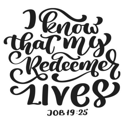 I Know that My Redeemer Lives - T-Shirt Design