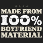 Made from 100% Boyfriend Material T-Shirt Design