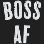 Boss AF T-Shirt