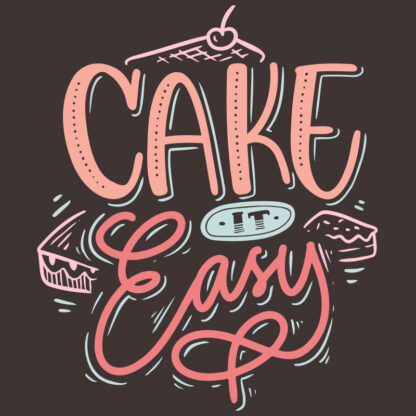 Cake it Easy T-Shirt Design