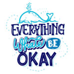 Everything Whale Be Okay T-Shirt