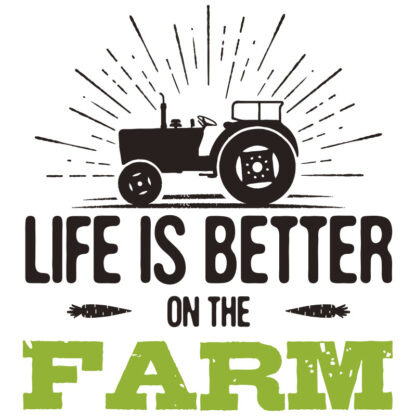 Life is Better on the Farm - T-Shirt Design