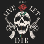 Live and Let Die T-Shirt