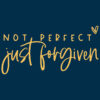 Not Perfect, Just Forgiven T-Shirt