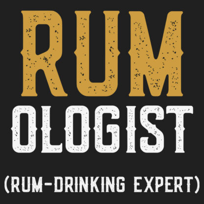 Rumologist. Rum Drinking Expert T-Shirt Design