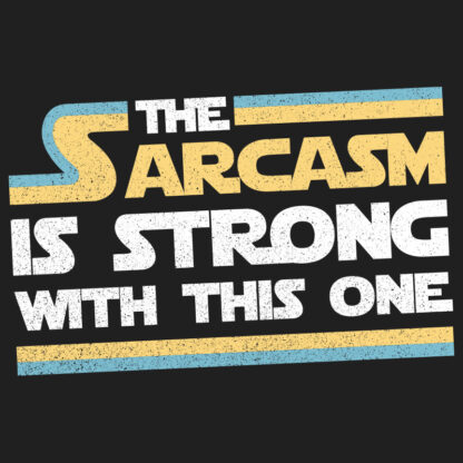 The sarcasm is strong with this one T-Shirt Design