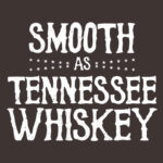 Smooth As Tennessee Whiskey T-Shirt Design