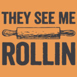 The See Me Rollin (Chapatis) T-Shirt Design