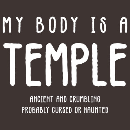 My Body Is A Temple - Ancient and Crumbling.