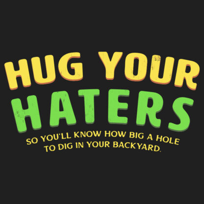 Hug Your Haters T-Shirt