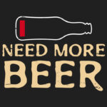 Need More Beer T-Shirt Design