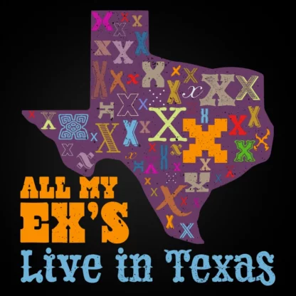 All My Ex's Live In Texas T-Shirt Design