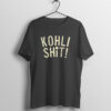 Kohli Shit T-shirt for Virat Kohli