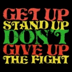 Get Up, Stand Up. Don't Give Up the Fight, Bob Marley T-Shirt Design
