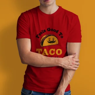 Feels Good to Taco 'Bout It T-Shirt
