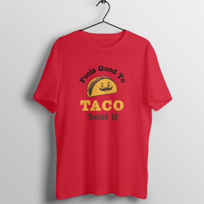 Feels Good to Taco 'Bout It T-Shirt Red