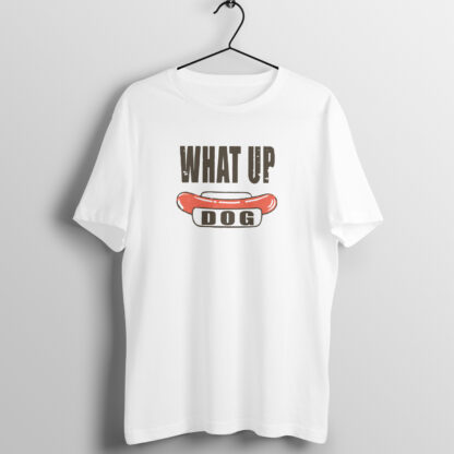 What Up Dog T-Shirt White