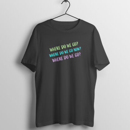 Where Do We Go Now? T-Shirt Black