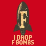 I Drop F Bombs T-Shirt Design