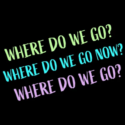 Where Do We Go Now? T-Shirt Design