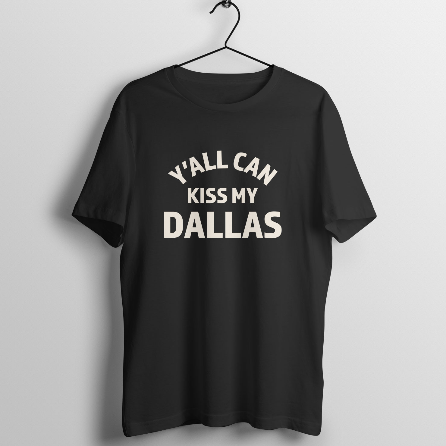 Y'all Can Kiss My Dallas